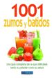 1001 ZUMOS Y BATIDOS: UNA GUIA COMPLETA DE LA QUE DISFRUTARA TANT O SU PALADAR COMO SU SALUD di VV.AA. 