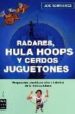 RADARES, HULA HOPS Y CERDOS JUGUETONES: RESPUESTAS CIENTIFICAS A LOS MISTERIOS DE LA VIDA COTIDIANA di SCHWARCZ, JOE 