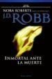 INMORTAL ANTE LA MUERTE di ROBERTS, NORA 