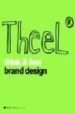THEEL: THINK AND FEEL BRAND DESIGN di MORILLAS, LLUIS 