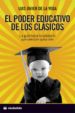 EL PODER EDUCATIVO DE LOS CLASICOS di VEGA, LUIS JAVIER DE LA 