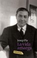LA VIDA AMARGA de PLA, JOSEP 