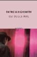 ESE DULCE MAL de HIGHSMITH, PATRICIA 