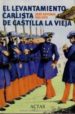 EL LEVANTAMIENTO CARLISTA DE CASTILLA LA VIEJA de GALLEGO, JOSE ANTONIO 