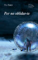 PER NO OBLIDAR-TE de FANER, PAU 