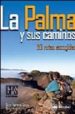 LA PALMA Y SUS CAMINOS: 30 RUTAS ESCOGIDAS di VV.AA. 