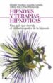 HIPNOSIS Y TERAPIAS HIPNOTICAS: UNA GUIA QUE DESVELA EL VERDADERO PODER DE LA HIPNOSIS de NARDONE, GIORGIO 