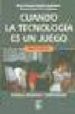 CUANDO LA TECNOLOGIA ES UN JUEGO (INCLUYE DISQUETE): ESCUELA, DID ACTICA Y COMPUTACION di COTIC DE MIRAVE, NORMA  AZUCENA GANDULFO DE GRANATO, MARIA 