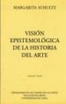 VISION EPISTEMOLOGICA DE LA HISTORIA DEL ARTE di SCHULTZ, MARGARITA 