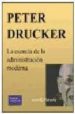 PETER DRUCKER: LA ESENCIA DE LA ADMINISTRACION MODERNA di FLAHERTY, JOHN E. 