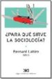 PARA QUE SIRVE LA SOCIOLOGIA? di LAHIRE, BERNARD 