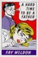 A HARD TIME TO BE A FATHER de WELDON, FAY 