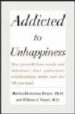 ADDICTED TO UNHAPPINESS: FREE YOURSELF FROM MOODS AND BEHAVIORS T HAT UNDERMINE RELATIONSHIPS, WORK, AND THE LIFE YOU WANT de PIEPER, MARTHA HEINEMAN  PIEPER, WILLIAM J. 