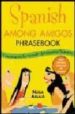 SPANISH AMONG AMIGOS: PHRASEBOOK de AGULLO, NURIA 