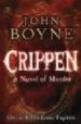 CRIPPEN: A NOVEL OF MURDER (DOCTOR, KILLER, LOVER, FUGITIVE) de BOYNE, JOHN 