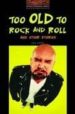 TOO OLD TO ROCK AND ROLL: SHORT STORIES: 700 HEADWORDS de MARK, JAN 