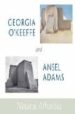 GEORGIA O KEEFFE AND ANSEL ADAMS NATURAL AFFINITIES di BUHLER LYNES, BARBARA 