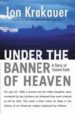 UNDER THE BANNER OF HEAVEN: A HISTOY OF VIOLENT FAITH de KRAKAUER, JON 