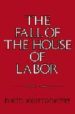 THE FALL OF THE HOUSE OF LABOR: THE WORKPLACE, THE STATE, AND AME RICAN LABOR ACTIVISM, 1865 - 1925 de MONTGOMERY, DAVID 