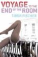 VOYAGE TO THE END OF THE ROOM di FISCHER, TIBOR 