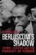 BERLUSCONI'S SHADOW: CRIME, JUSTICE AND THE PURSUIT OF POWER de LANE, DAVID 
