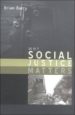 WHY SOCIAL JUSTICE MATTERS di BARRY, BRIAN 