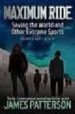 MAXIMUM RIDE: SAVING THE WORLD AND OTHER EXTREME SPORTS de PATTERSON, JAMES 