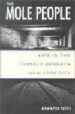 THE MOLE PEOPLE: LIFE IN THE TUNNELS BENNEATH NEW YORK CITY di TOTH, JENNIFER 