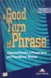 A GOOD TURN OF PHRASE. TEACHER S BOOK (ADVANCED PRACTICE IN PHRAS AL VERBS & PREPOSITIONAL PHRASES) di EVANS, VIRGINIA 