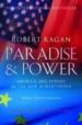 PARADISE & POWER: AMERICA AND EUROPE IN THE NEW WORLD ORDER de KAGAN, ROBERT 