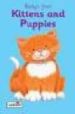 KITTENS AND PUPPIES (BABY S FIRST) di VV.AA. 
