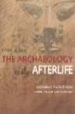 THE ARCHAEOLOGY OF THE AFTERLIFE: DECIPHERING THE PAST FROM TOMBS GRAVES AND MUMMIES di ALLAN, TONY 
