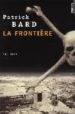 LA FRONTIERE (PRIX POLAR MICHEL LEBRUN 2002) di BARD, PATRICK 