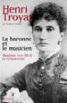 LA BARONNE ET LE MUSICIEN: MADAME VON MECK ET TCHAIKOVSKI di TROYAT, HENRI 