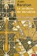 LE JARDINIER DE VERSAILLES de BARATON, ALAIN 