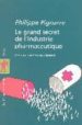 LE GRAND SECRET DE L INDUSTRIE PHARMACEUTIQUE de PIGNARRE, PHILIPPE 