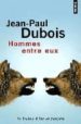 HOMMES ENTRE EUX di DUBOIS, JEAN-PAUL 