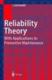 RELIABILITY THEORY: APPLICATIONS TO PREVENTIVE MAINTENANCE di GERTSBAKH, ILYA 