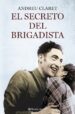 EL SECRETO DEL BRIGADISTA de CLARET SERRA ANDREU 