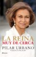LA REINA MUY DE CERCA. PILAR URBANO VUELVE A PALACIO de URBANO, PILAR 