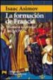 HISTORIA UNIVERSAL ASIMOV: LA FORMACION DE FRANCIA de ASIMOV, ISAAC 