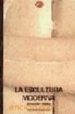 LA ESCULTURA MODERNA (2 ED.) de READ, HERBERT 