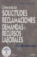 COMO REDACTAR SOLICITUDES, RECLAMACIONES, DEMANDAS Y RECURSOS LAB ORALES de FERRER LOPEZ, MIGUEL ANGEL 