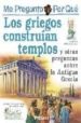 LOS GRIEGOS CONSTRUIAN TEMPLOS Y OTRAS PREGUNTAS SOBRE LA ANTIGUA GRECIA (ME PREGUNTO POR QUE) di VV.AA. 