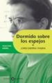 DORMIDO SOBRE LOS ESPEJOS de SIERRA I FABRA, JORDI 