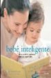 BEBE INTELIGENTE: COMO AYUDAR A POTENCIAR TODAS SUS CAPACIDADES de COOPER, CAROL 