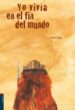 YO VIVA EN EL FIN DEL MUNDO de TRIGO, RAMON 