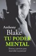 TU PODER MENTAL: TECNICAS Y EJERCICIOS PARA DESARROLLAR TU POTENC IAL de BLAKE, ANTHONY 