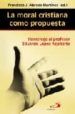 LA MORAL CRISTIANA COMO PROPUESTA: HOMENAJE AL PROFESOR EDUARDO L OPEZ AZPITARTE de ALARCOS MARTINEZ, F. E. 