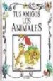 TUS AMIGOS LOS ANIMALES di VV.AA. 